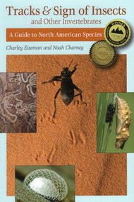 Tracks & Sign of Insects and Other Invertebrates by Noah Charney, Charley Eiseman, 9780811736244