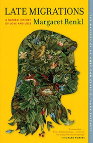 Late Migrations (A Natural History of Love and Loss) - 9781571313836 by Margaret Renkl, 9781571313836