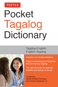 Tuttle Pocket Tagalog Dictionary (Tagalog-English / English-Tagalog) by Joi Barrios, Ph.D, Nenita Pambid Domingo, Ph.D, Romulo Baquiran, Ph.D, 9780804839136