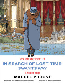 In Search of Lost Time: Swann's Way (A Graphic Novel) by Marcel Proust, Stéphane Heuet, Arthur Goldhammer, 9781631496479
