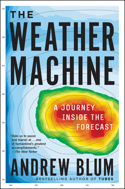 The Weather Machine (A Journey Inside the Forecast) - 9780062368638 by Andrew Blum, 9780062368638