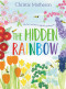 The Hidden Rainbow (A Springtime Book For Kids) by Christie Matheson, Christie Matheson, 9780062393418