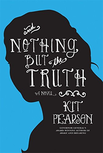 And Nothing But The Truth - 9781554688555 by Kit Pearson, 9781554688555