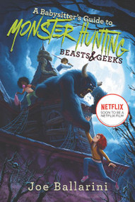 A Babysitter's Guide to Monster Hunting #2: Beasts & Geeks - 9780062437884 by Joe Ballarini, Vivienne To, 9780062437884
