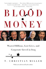 Blood Money (Wasted Billions, Lost Lives, and Corporate Greed in Iraq) by T. Christian Miller, 9780316166287
