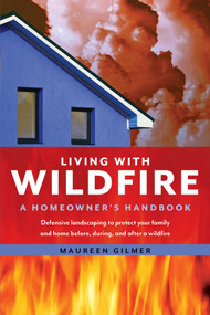 Living with Wildfire (A Homeowner's Handbook) by Maureen Gilmer, 9781493038367
