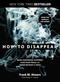 How to Disappear (Erase Your Digital Footprint, Leave False Trails, And Vanish Without A Trace) - 9781493045280 by Frank Ahearn, Eileen Horan, 9781493045280