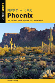 Best Hikes Phoenix by Bruce Grubbs, 9781493047871