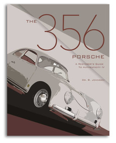 The 356 Porsche (A Restorer's Guide to Authenticity IV) by Brett Johnson, 9780929758282