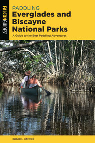Paddling Everglades and Biscayne National Parks by Roger L. Hammer, 9781493042630