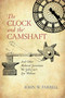 Clock and the Camshaft (And Other Medieval Inventions We Still Can't Live Without) by John W. Farrell, 9781633885721