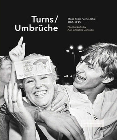 Turns / Umbruche (Those Years 1980-1995 / Jene Jahre) by Ann-Christine Jansson, 9783946688488