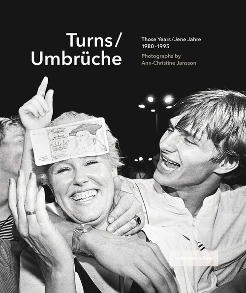 Turns / Umbruche (Those Years 1980-1995 / Jene Jahre) by Ann-Christine Jansson, 9783946688488