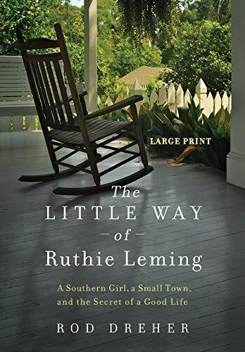 The Little Way of Ruthie Leming (A Southern Girl, a Small Town, and the Secret of a Good Life) - 9781455545346 by Rod Dreher, 9781455545346