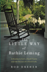 The Little Way of Ruthie Leming (A Southern Girl, a Small Town, and the Secret of a Good Life) - 9781455545346 by Rod Dreher, 9781455545346