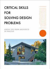 Critical Skills for Solving Design Problems (Useful Tips from Architects in Practice) by The Images Publishing Group, 9781864708554