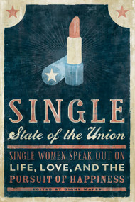 Single State of the Union (Single Women Speak Out on Life, Love, and the Pursuit of Happiness) by Diane Mapes, 9781580052023