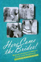 Here Come the Brides! (Reflections on Lesbian Love and Marriage) by Audrey Bilger, Michele Kort, 9781580053921