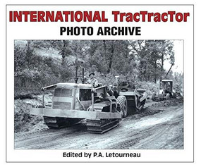 International TracTracTor Photo Archive by P.A. Letourneau, 9781583883204