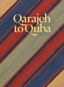 Qarajeh to Quba (Rugs and Flatweaves from East Azarbayjan and the Transcaucasus) by Raoul E. Tschebull, Don Tuttle, 9781898113614