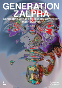 Generation Zalpha (Connecting with the next Micro-Generation) by Maarten Leyts, 9789401463799