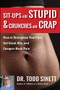 Sit-ups Are Stupid & Crunches Are Crap (How to Strengthen Your Core, Get Great Abs and Conquer Back Pain Without Doing a Single One!) by Dr. Todd Sinett, 9781732491243