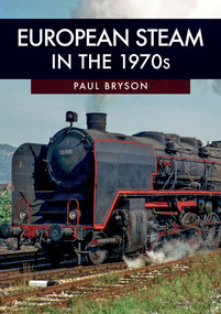 European Steam in the 1970s by Paul Bryson, 9781445693484
