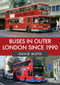 Buses in Outer London Since 1990 by David Moth, 9781445687841