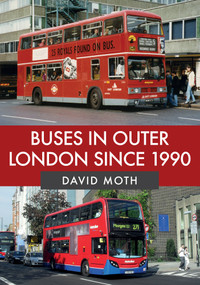 Buses in Outer London Since 1990 by David Moth, 9781445687841