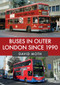 Buses in Outer London Since 1990 by David Moth, 9781445687841