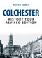 Colchester History Tour Revised Edition by Patrick Denney, 9781445693941
