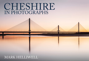 Cheshire in Photographs by Mark Helliwell, 9781445693002
