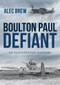 Boulton Paul Defiant (An Illustrated History) by Alec Brew, 9781445687148