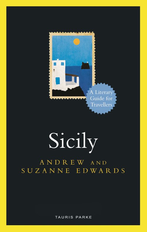 Sicily (A Literary Guide for Travellers) by Andrew Edwards, Suzanne Edwards, 9781838601829
