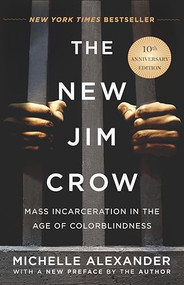 The New Jim Crow (Mass Incarceration in the Age of Colorblindness) - 9781620975459 by Michelle Alexander, 9781620975459