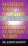 Maximize Your Potential Through the Power of Your Subconscious Mind to Overcome Fear and Worry by Dr. Joseph Murphy, 9781722502607