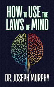 How to Use the Laws of Mind by Dr. Joseph Murphy, 9781722502768