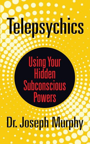 Telepsychics (Using Your Hidden Subconscious Powers) by Dr. Joseph Murphy, 9781722502775