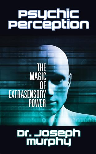 Psychic Perception (The Magic of Extrasensory Power) by Dr. Joseph Murphy, 9781722502782