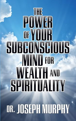 The Power of Your Subconscious Mind for Wealth and Spirituality by Dr. Joseph Murphy, 9781722502799