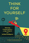 Think for Yourself (Restoring Common Sense in an Age of Experts and Artificial Intelligence) by Vikram Mansharamani, 9781633699212