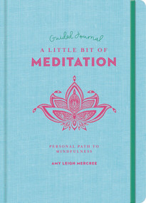 A Little Bit of Meditation Guided Journal (Your Personal Path to Mindfulness) by Amy Leigh Mercree, 9781454940340