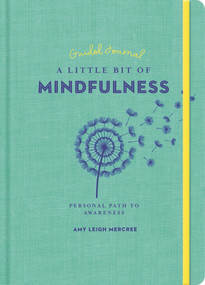 A Little Bit of Mindfulness Guided Journal (Your Personal Path to Awareness) by Amy Leigh Mercree, 9781454940333