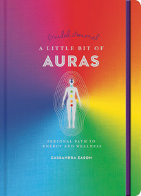 A Little Bit of Auras Guided Journal (Your Personal Path to Energy and Wellness) by Cassandra Eason, 9781454940319