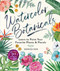 Watercolor Botanicals (Learn to Paint Your Favorite Plants and Florals) by Eunice Sun, 9781454711049
