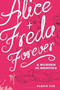 Alice + Freda Forever (A Murder in Memphis) by Alexis Coe, Sally Klann, 9781936976607
