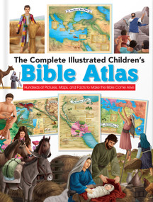 The Complete Illustrated Children's Bible Atlas (Hundreds of Pictures, Maps, and Facts to Make the Bible Come Alive) by Harvest House Publishers, 9780736972512