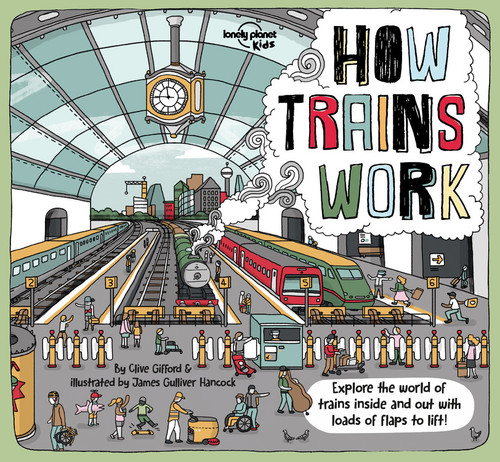 Lonely Planet Kids How Trains Work - 9781788683289 by Clive Gifford, James Gulliver Hancock, 9781788683289