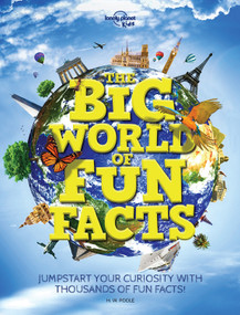 Lonely Planet Kids The Big World of Fun Facts by Lonely Planet Kids, H.W. Poole, 9781788683333