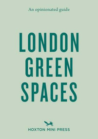 An Opinionated Guide to London Green Spaces by Harry Ades, Marco Kesseler, 9781910566688